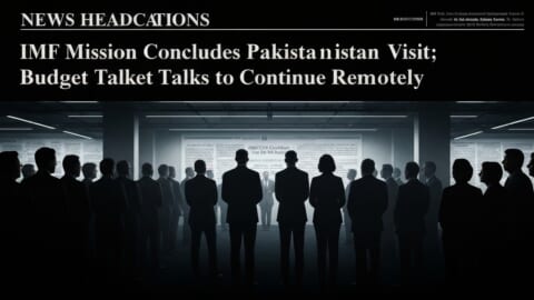 Pakistan and IMF Continue Budget Talks; Mission Extends Stay